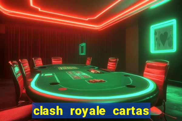 clash royale cartas modificadas 2024